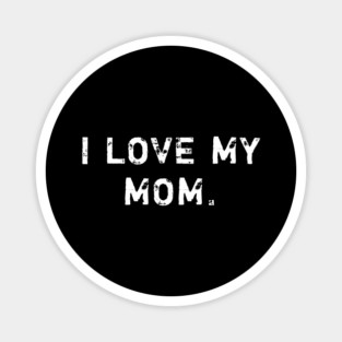 I love my mom Magnet