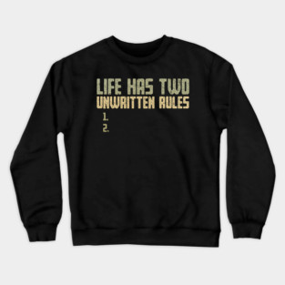 The Two Unwritten Rules of Life Crewneck Sweatshirt