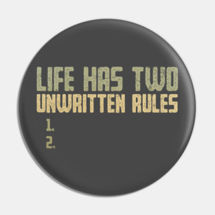 The Two Unwritten Rules of Life Pin