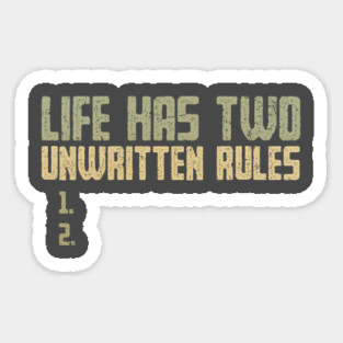 The Two Unwritten Rules of Life Sticker