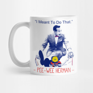 Pee wee herman I Meant to Do That Mug