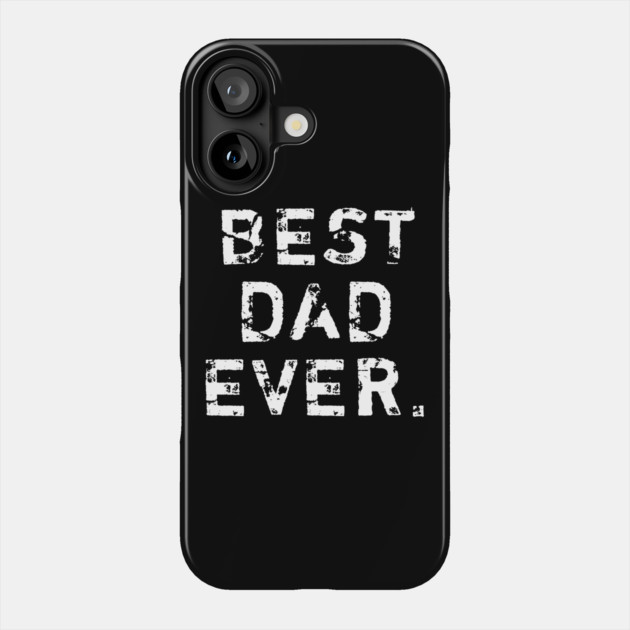 Best Dad Ever Phone Case by BlackMeme94