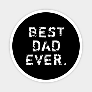 Best Dad Ever Magnet