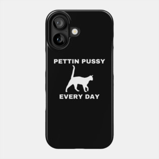 Pettin Pussy Phone Case