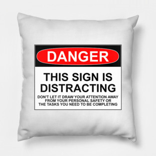 DISTRACTING SIGN Pillow