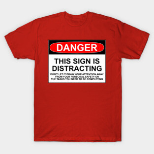 DISTRACTING SIGN T-Shirt