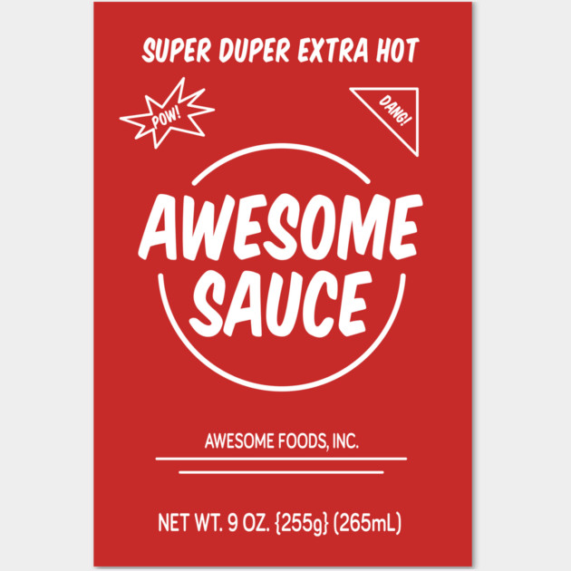Awesome Sauce - Spicy Wall Art by JSNDMPSY