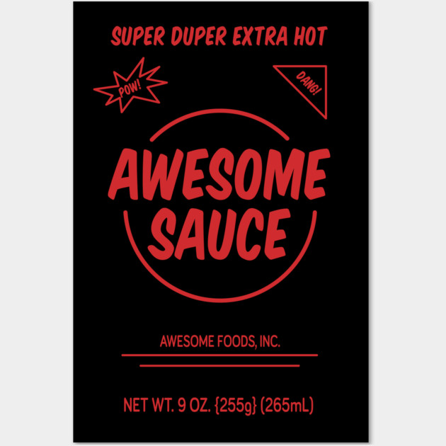 Awesome Sauce - Spicy Wall Art by JSNDMPSY