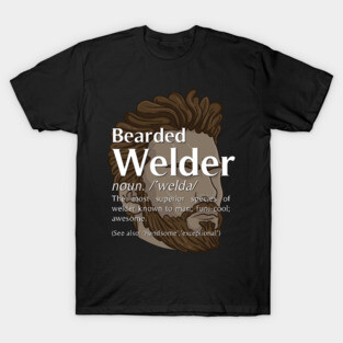 Bearded Welder Definition Noun - Funny Welding T-Shirt