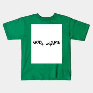 God is with me - 1 Kids T-Shirt