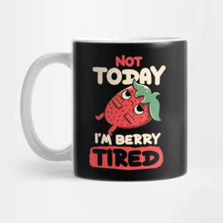 Berry Tired Funny Strawberry by Tobe Fonseca Mug