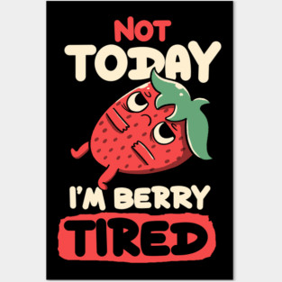 Berry Tired Funny Strawberry by Tobe Fonseca Posters and Art