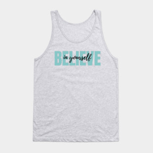 Believe in yourself Tank Top