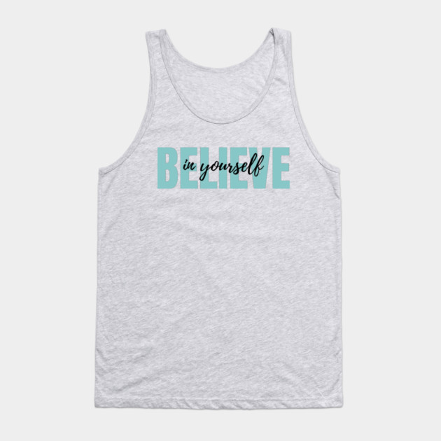 Believe in yourself Tank Top by C.Code