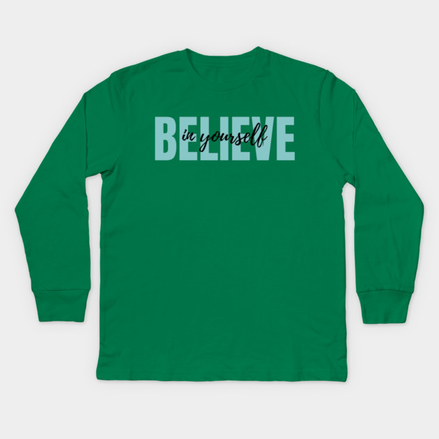 Believe in yourself Kids Long Sleeve T-Shirt by C.Code