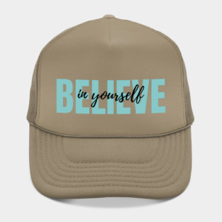 Believe in yourself Hat