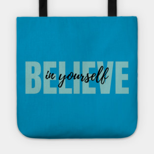 Believe in yourself Tote