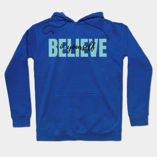 Believe in yourself Hoodie by C.Code