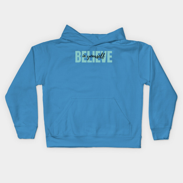 Believe in yourself Kids Hoodie by C.Code