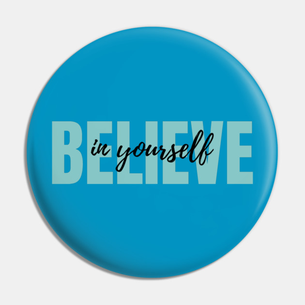 Believe in yourself Pin by C.Code