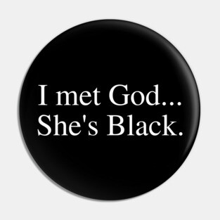 I Met God She's Black. Pin