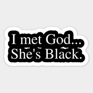 I Met God She's Black. Magnet