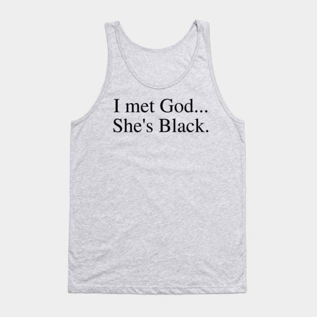 I Met God...She's Black. Tank Top by UrbanLifeApparel