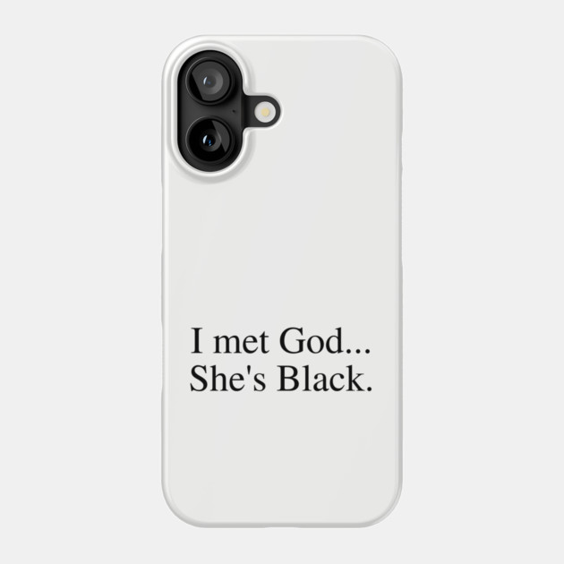I Met God...She's Black. Phone Case by UrbanLifeApparel