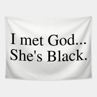 I Met God...She's Black. Tapestry