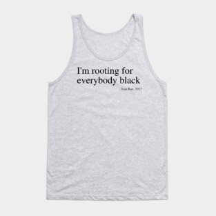 I'm rooting for everybody black Tank Top