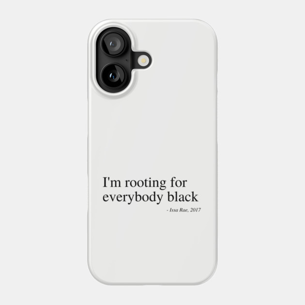 I'm rooting for everybody black Phone Case by UrbanLifeApparel