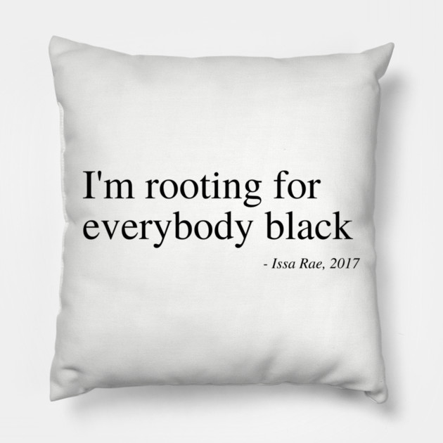 I'm rooting for everybody black Pillow by UrbanLifeApparel