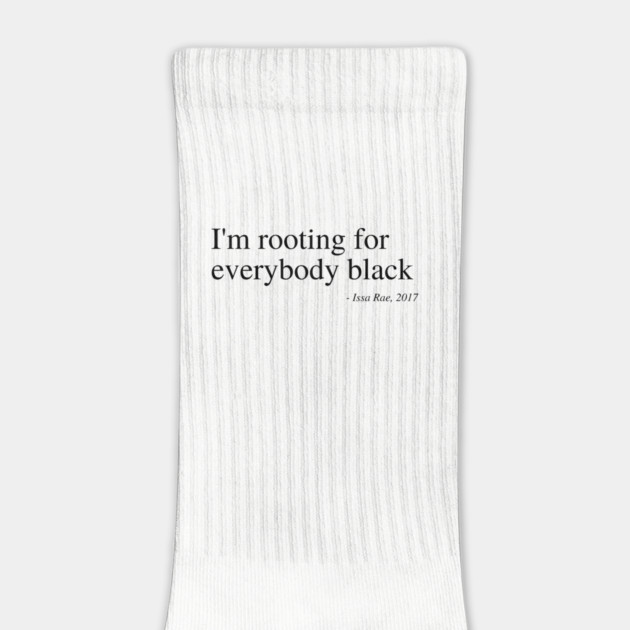 I'm rooting for everybody black by UrbanLifeApparel