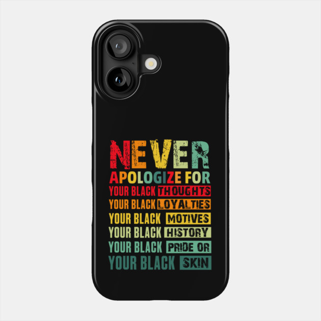 Never Apologize For Your Blackness Phone Case by UrbanLifeApparel