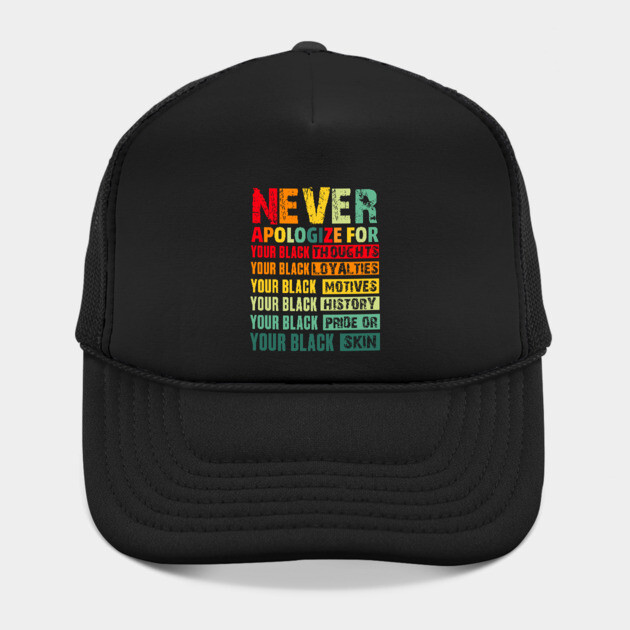 Never Apologize For Your Blackness by UrbanLifeApparel