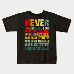 Never Apologize For Your Blackness Kids T-Shirt