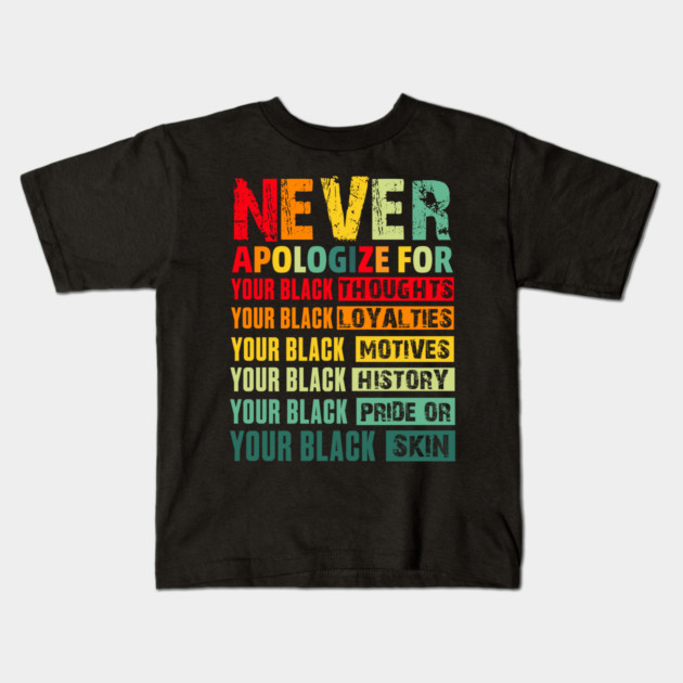 Never Apologize For Your Blackness Kids T-Shirt by UrbanLifeApparel