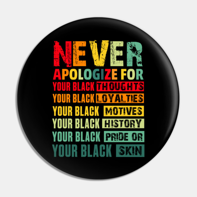 Never Apologize For Your Blackness Pin by UrbanLifeApparel
