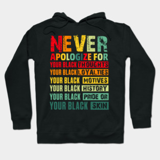 Never Apologize For Your Blackness Hoodie
