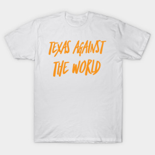 Texas against the world T-Shirt