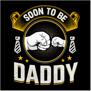 Soon to be daddy Posters and Art