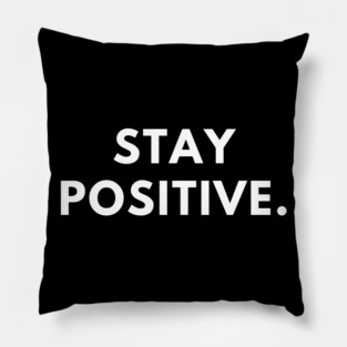 Stay positive Pillow