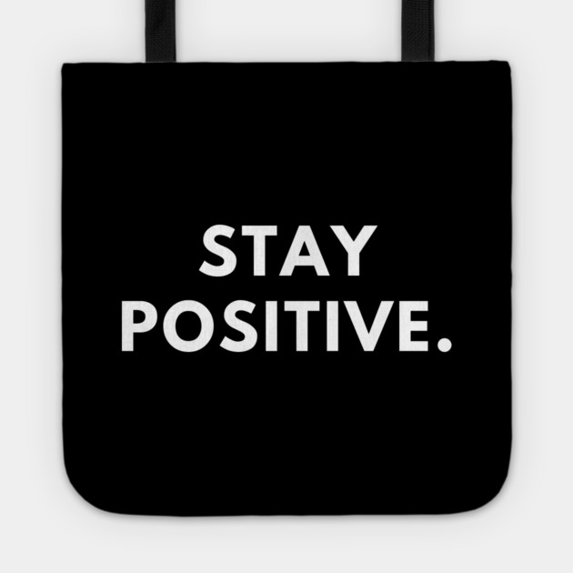Stay positive Tote by BlackMeme94