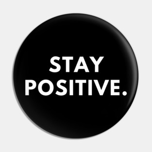 Stay positive Pin