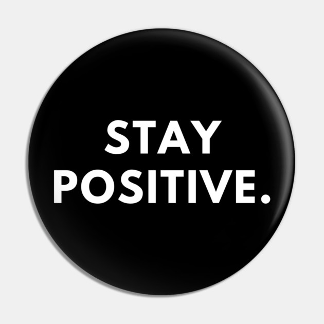 Stay positive Pin by BlackMeme94