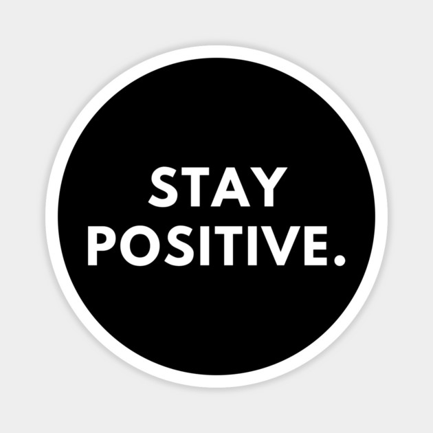Stay positive Magnet by BlackMeme94