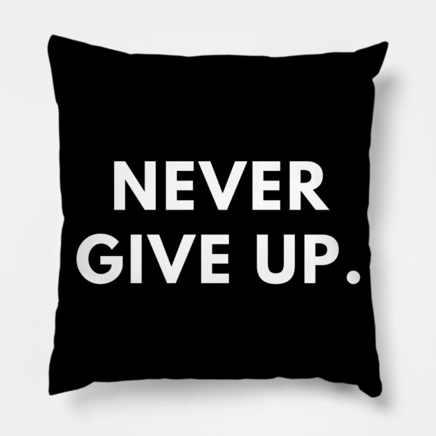 Never give up Pillow by BlackMeme94