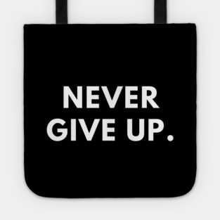 Never give up Tote