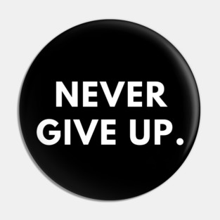 Never give up Pin