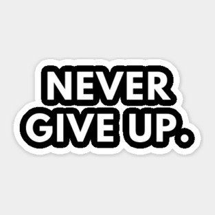 Never give up Sticker